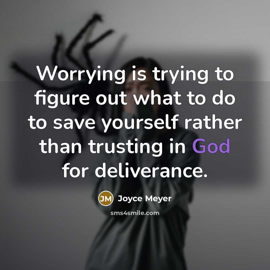 “Worrying is trying to figure out what to do to…” quote by Joyce Meyer
