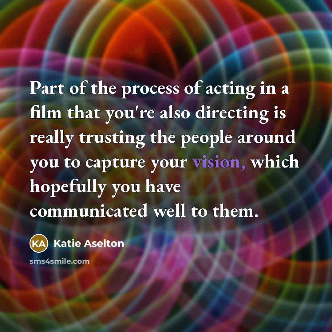 “Part of the process of acting in a film that…” quote by Katie Aselton