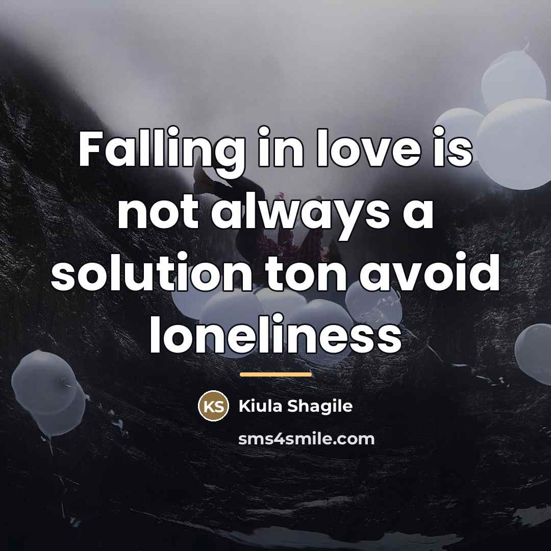 “Falling in love is not always a solution ton avoid…” quote by Kiula Shagile