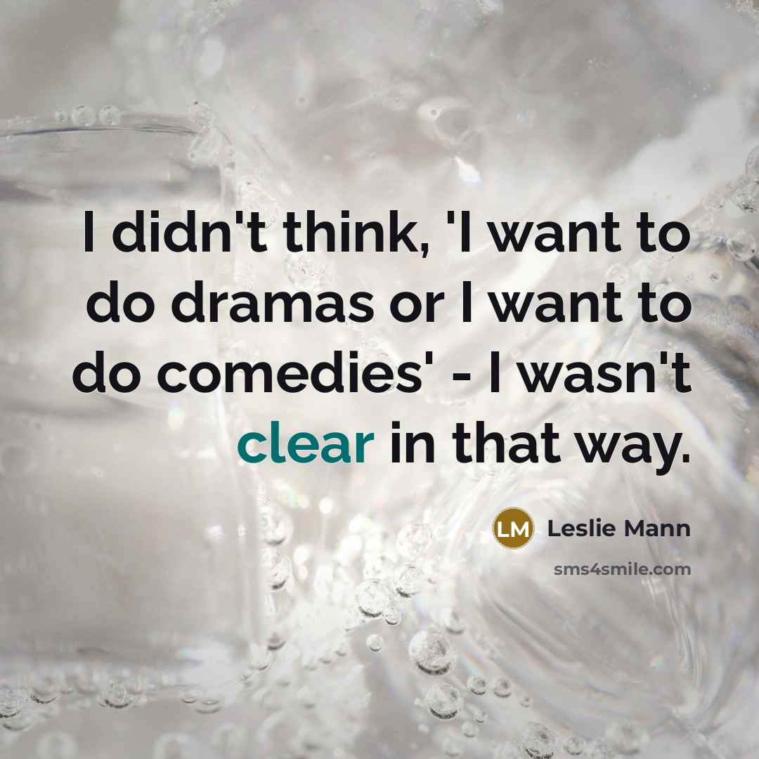 “I didn't think, 'I want to do dramas or I…” quote by Leslie Mann