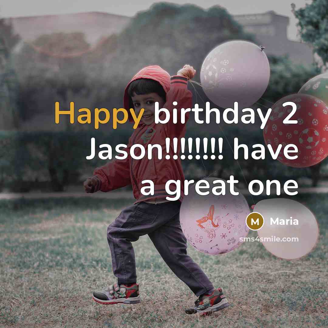 “Happy birthday 2 Jason!!!!!!!! have a great one…” quote by Maria