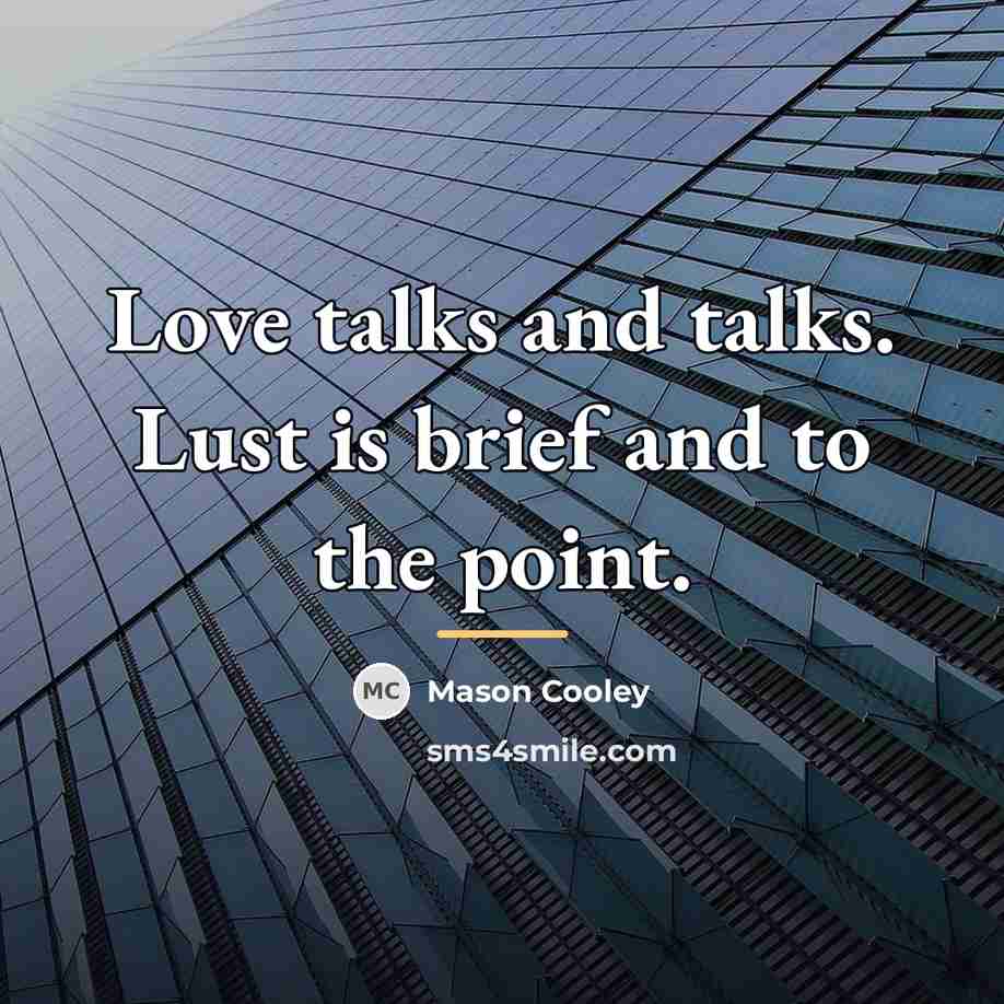 “Love talks and talks. Lust is brief and to the…” quote by Mason Cooley