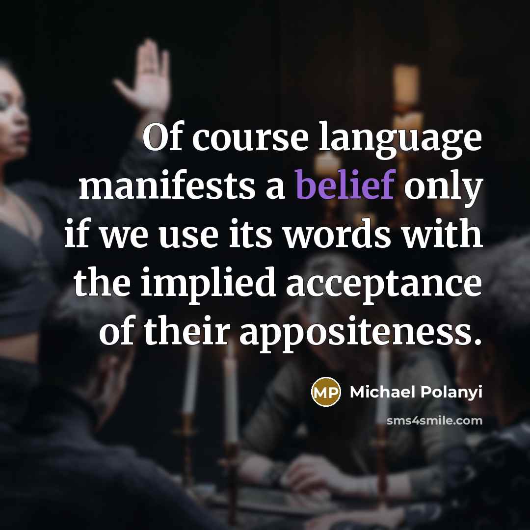 “Of course language manifests a belief only if we use…” quote by Michael Polanyi