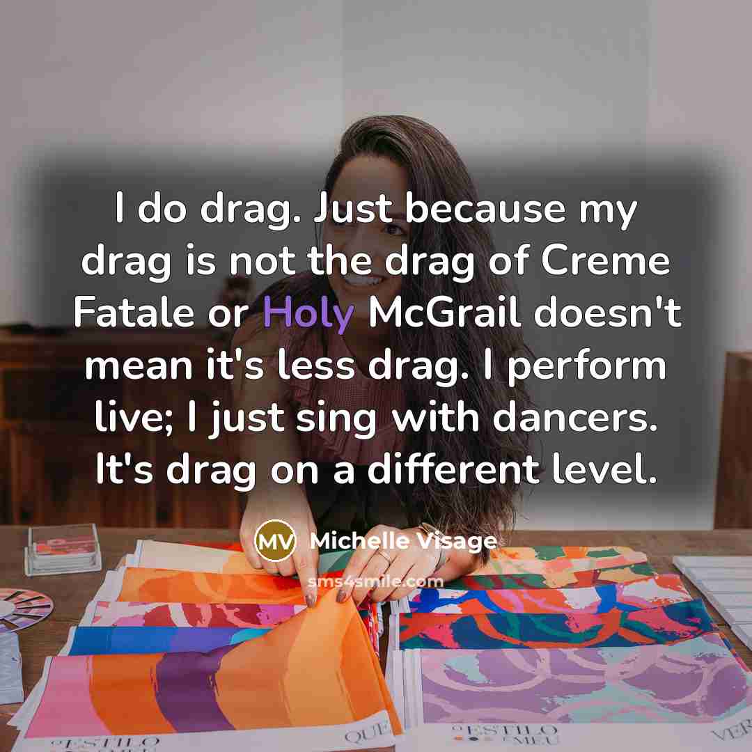 “I do drag. Just because my drag is not the…” quote by Michelle Visage