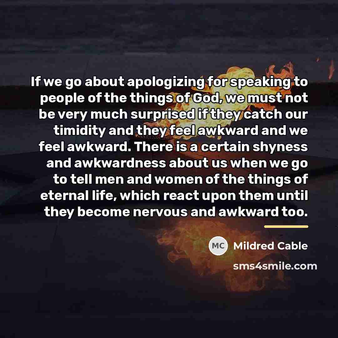 “If we go about apologizing for speaking to people of…” quote by Mildred Cable
