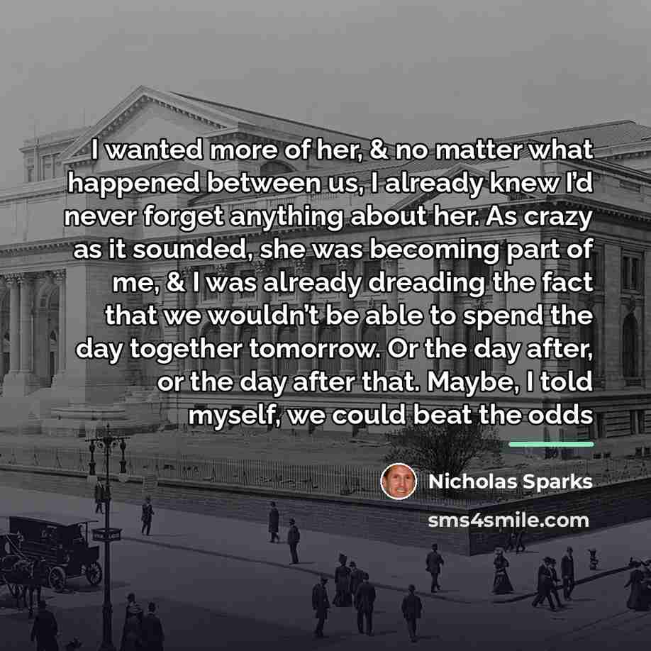 “I wanted more of her, & no matter what happened…” quote by Nicholas Sparks