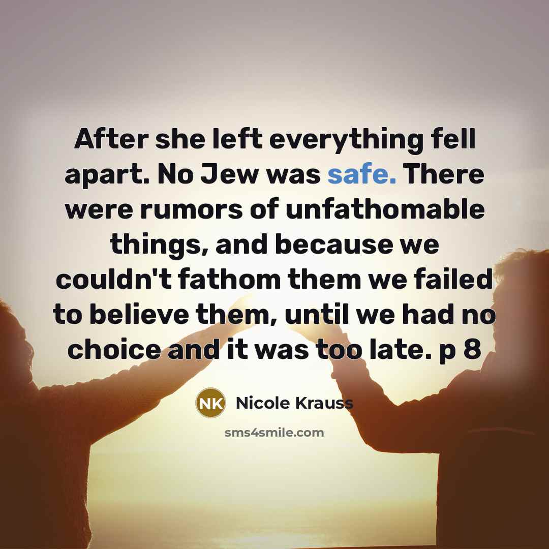 “After she left everything fell apart. No Jew was safe.…” quote by Nicole Krauss