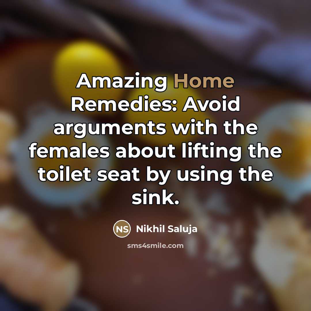 “Amazing Home Remedies: Avoid arguments with the females about lifting…” quote by Nikhil Saluja