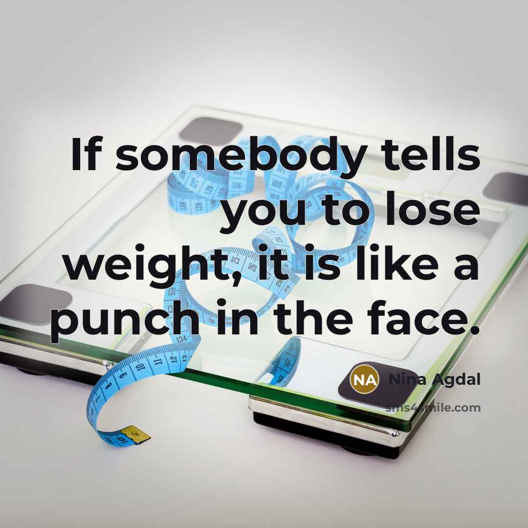 “If somebody tells you to lose weight, it is like…” quote by Nina Agdal