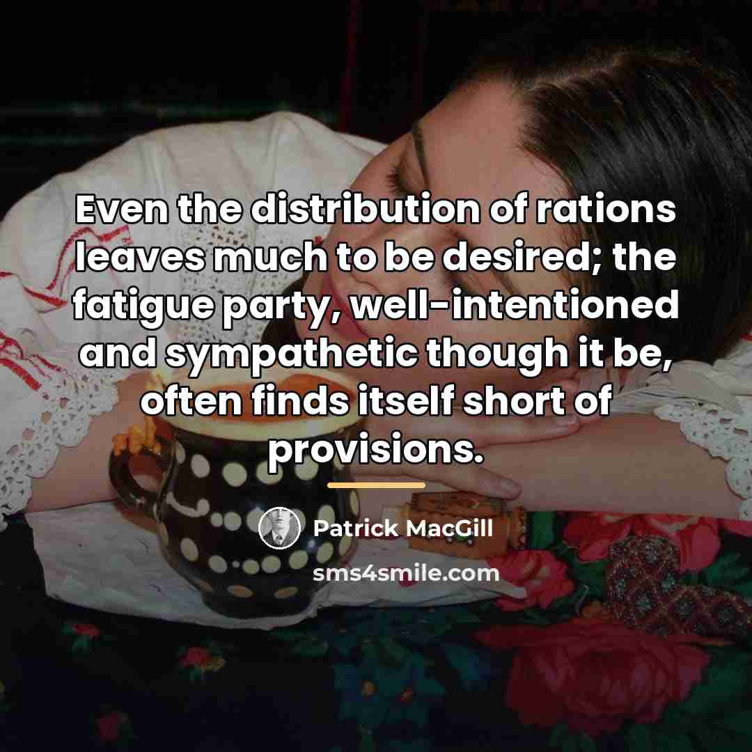 “Even the distribution of rations leaves much to be desired;…” quote by Patrick MacGill