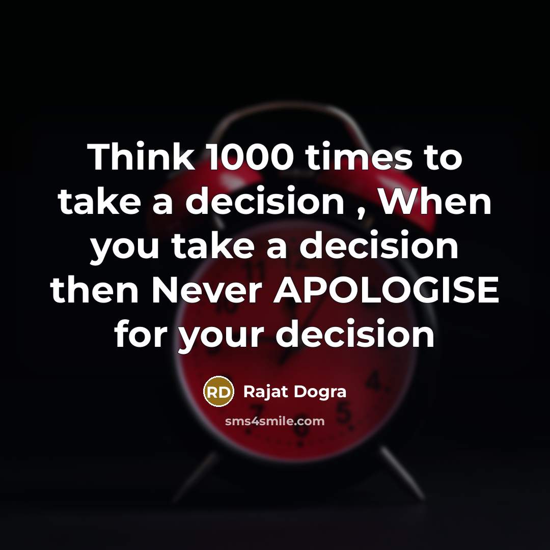 “Think 1000 times to take a decision , When you…” quote by Rajat Dogra