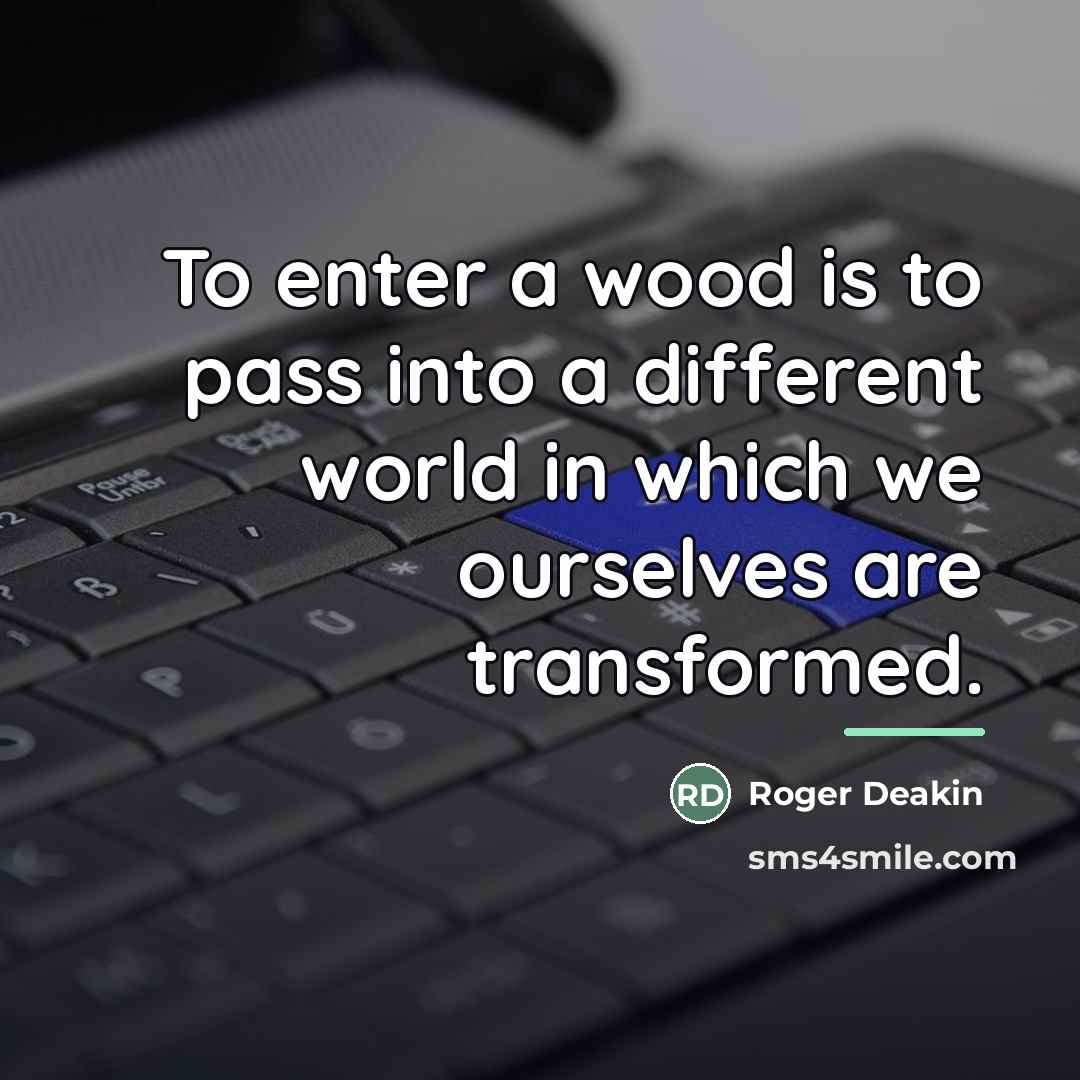 “To enter a wood is to pass into a different…” quote by Roger Deakin