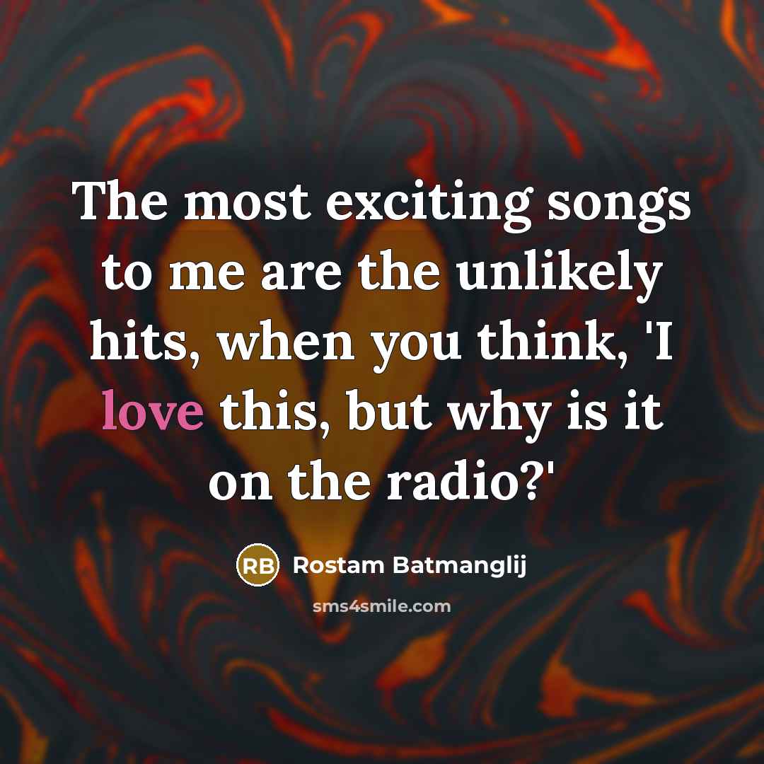 “The most exciting songs to me are the unlikely hits,…” quote by Rostam Batmanglij