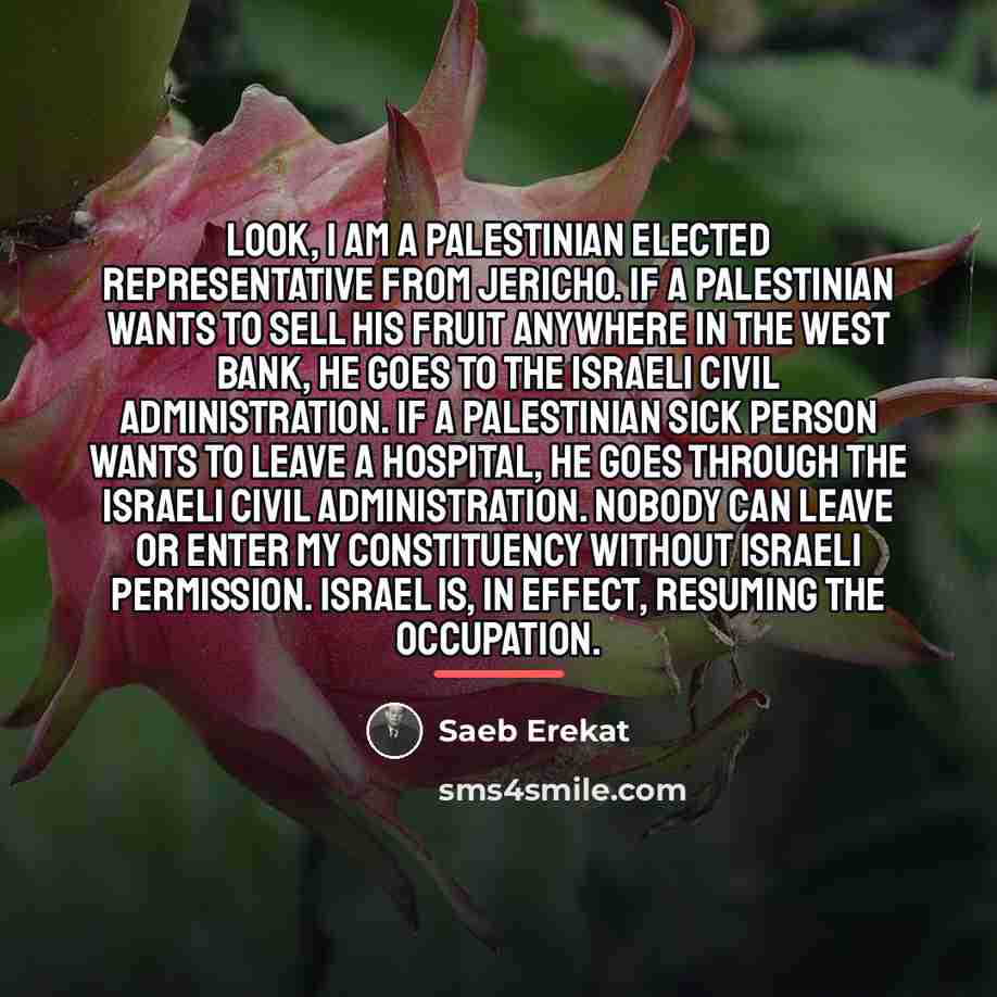 “Look, I am a Palestinian elected representative from Jericho. If…” quote by Saeb Erekat