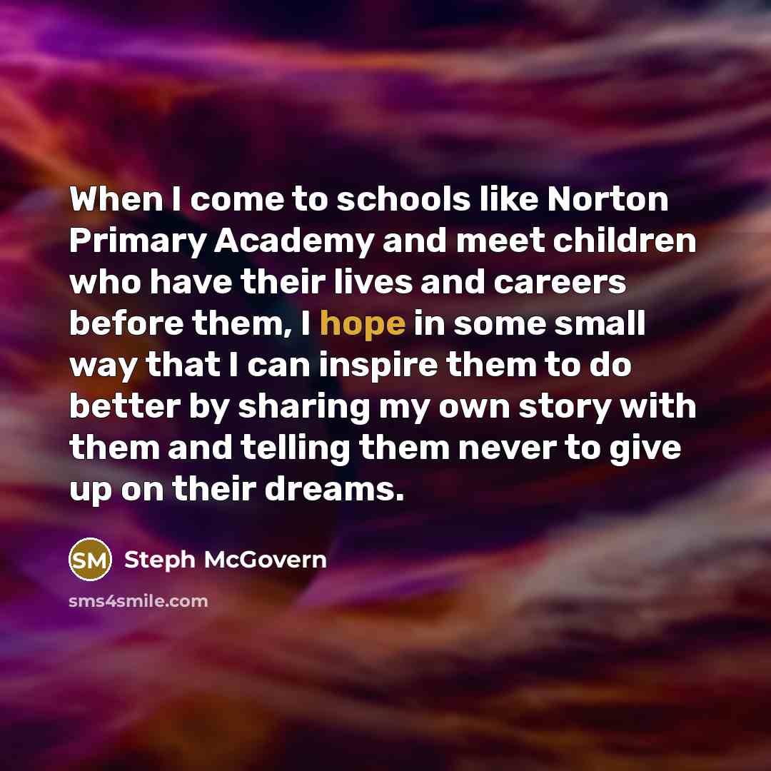 “When I come to schools like Norton Primary Academy and…” quote by Steph McGovern