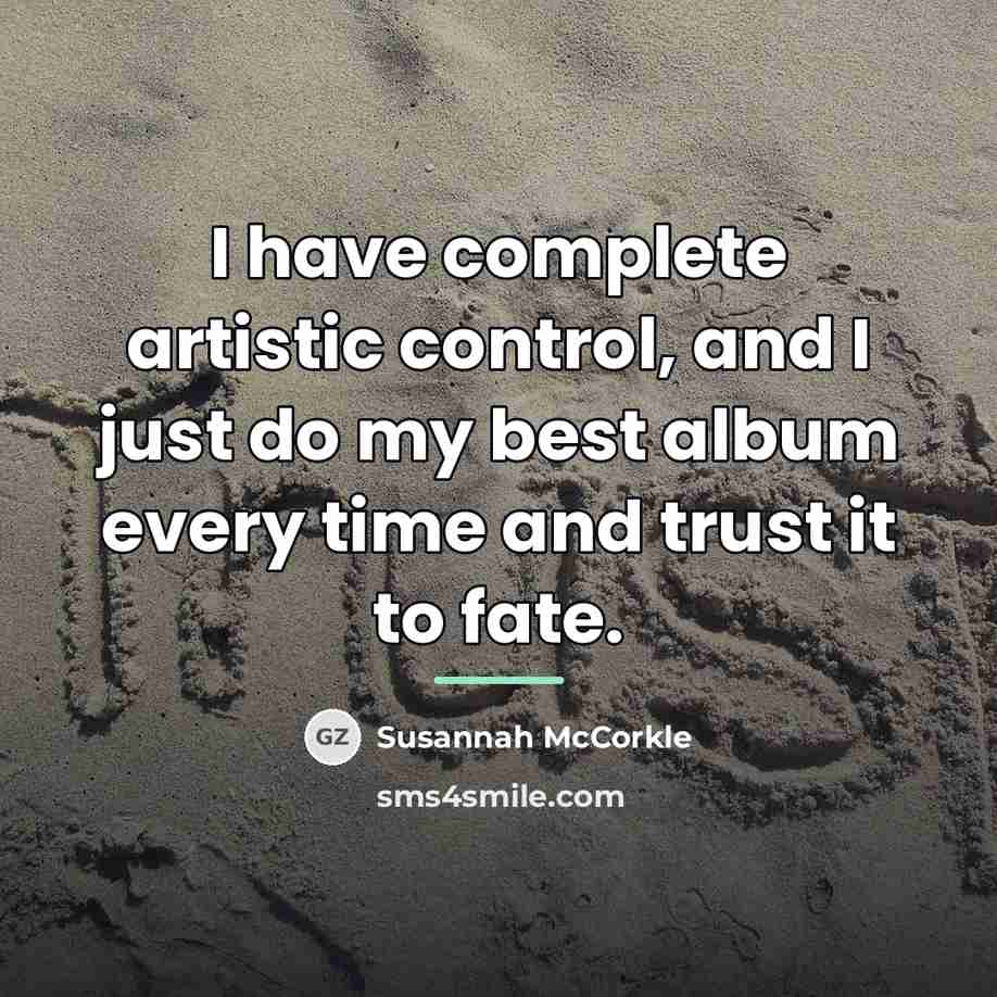 “I have complete artistic control, and I just do my…” quote by Susannah McCorkle
