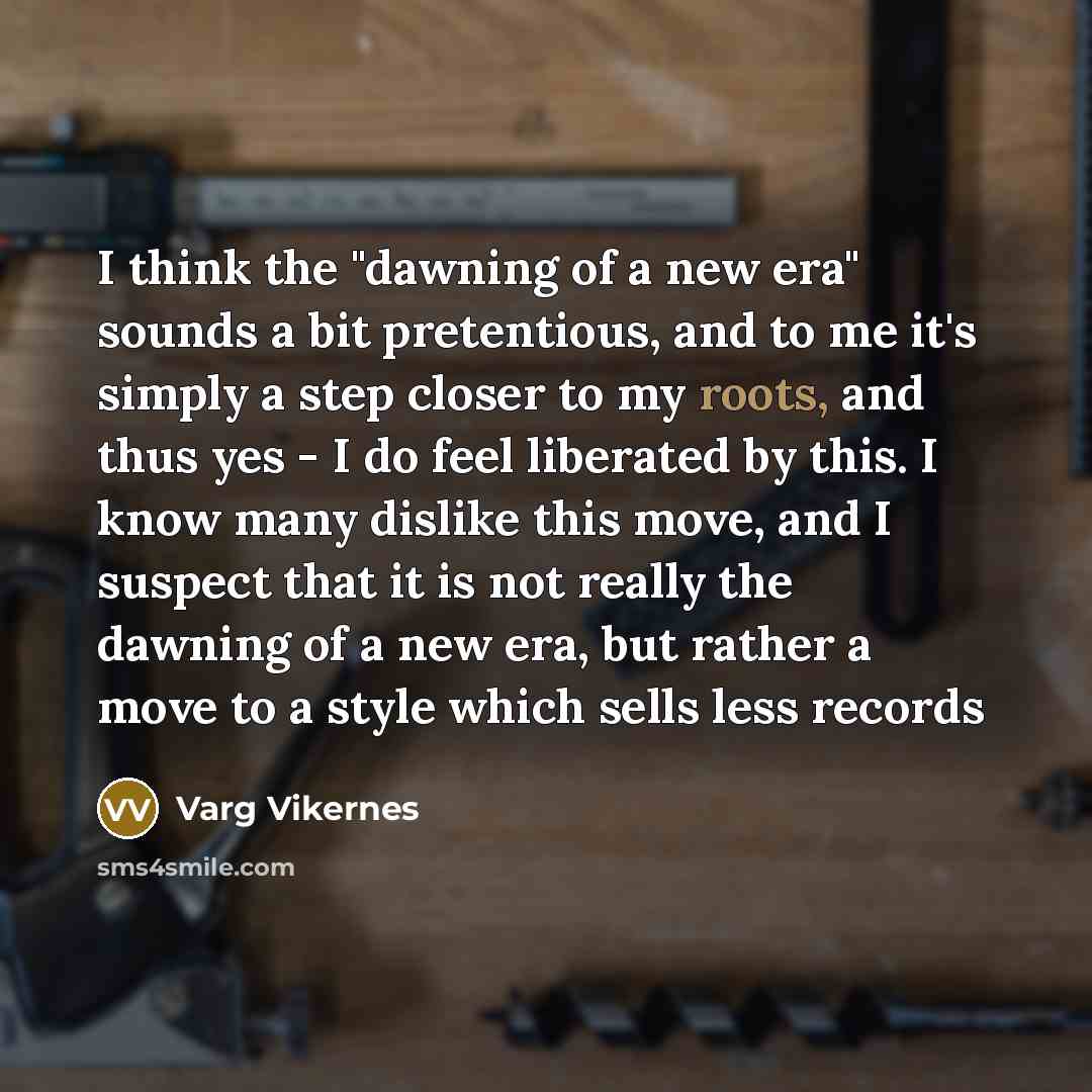 “I think the "dawning of a new era" sounds a…” quote by Varg Vikernes