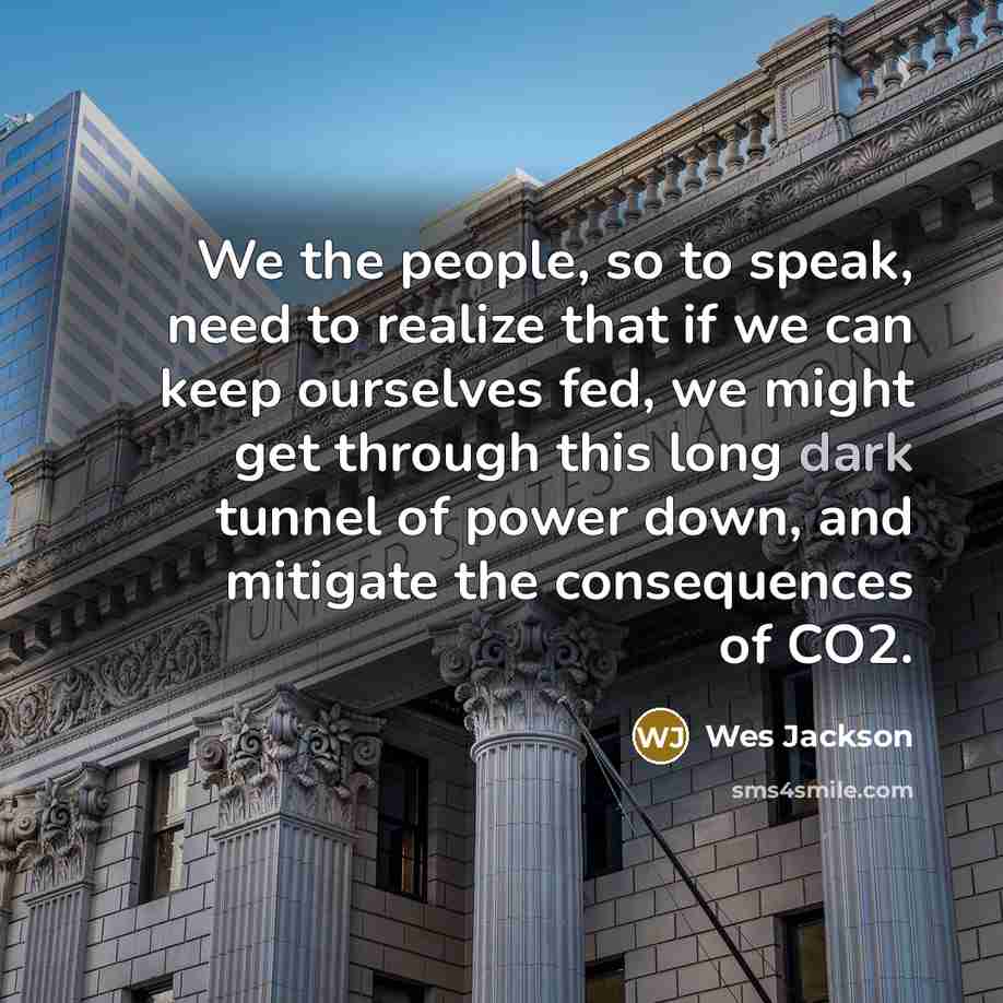 “We the people, so to speak, need to realize that…” quote by Wes Jackson