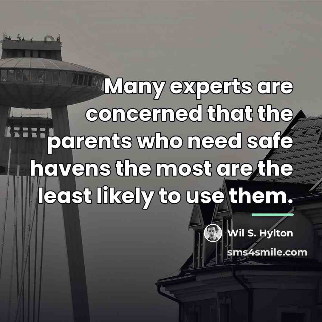 “Many experts are concerned that the parents who need safe…” quote by Wil S. Hylton