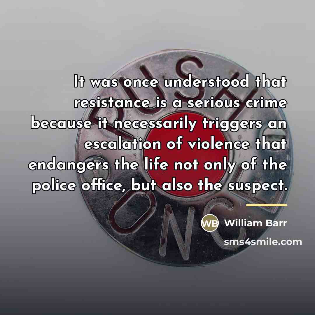 “It was once understood that resistance is a serious crime…” quote by William Barr