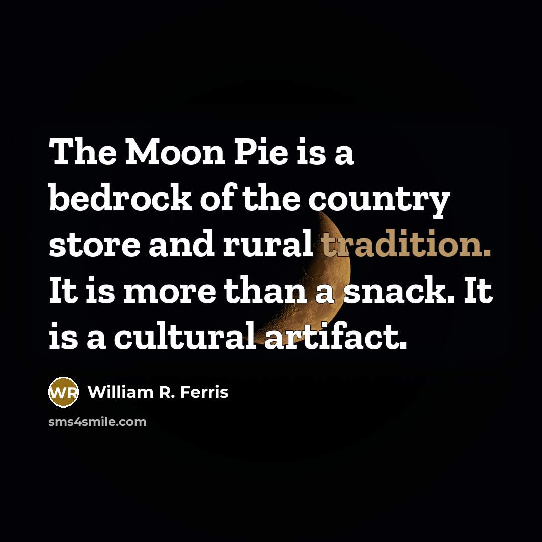 “The Moon Pie is a bedrock of the country store…” quote by William R. Ferris