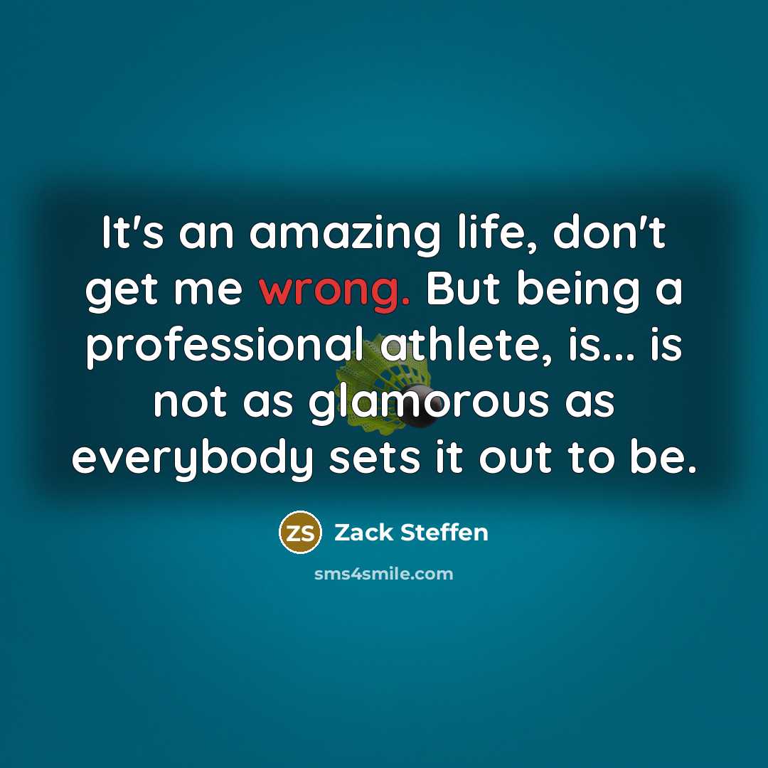“It's an amazing life, don't get me wrong. But being…” quote by Zack Steffen