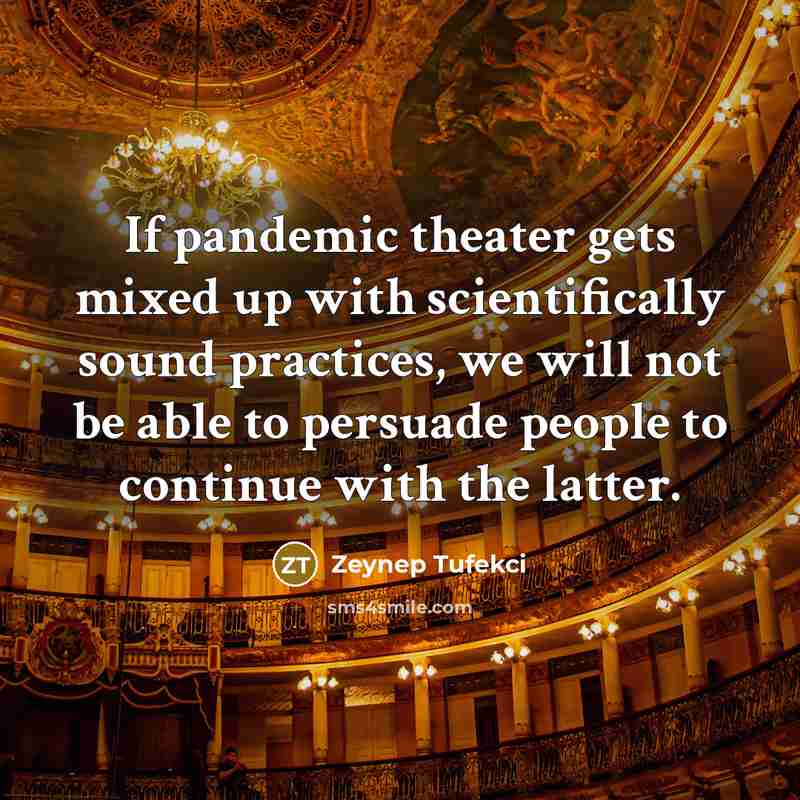 “If pandemic theater gets mixed up with scientifically sound practices,…” quote by Zeynep Tufekci