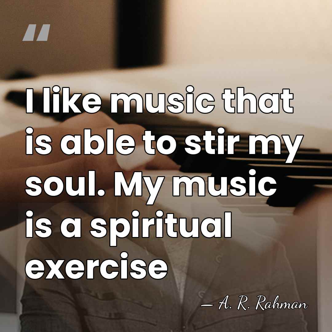 I like music that is able to stir my soul. My music&hellip; - A. R. Rahman