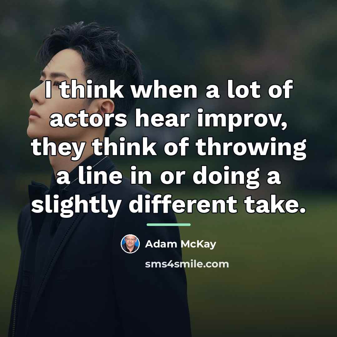 “I think when a lot of actors hear improv, they…” quote by Adam McKay