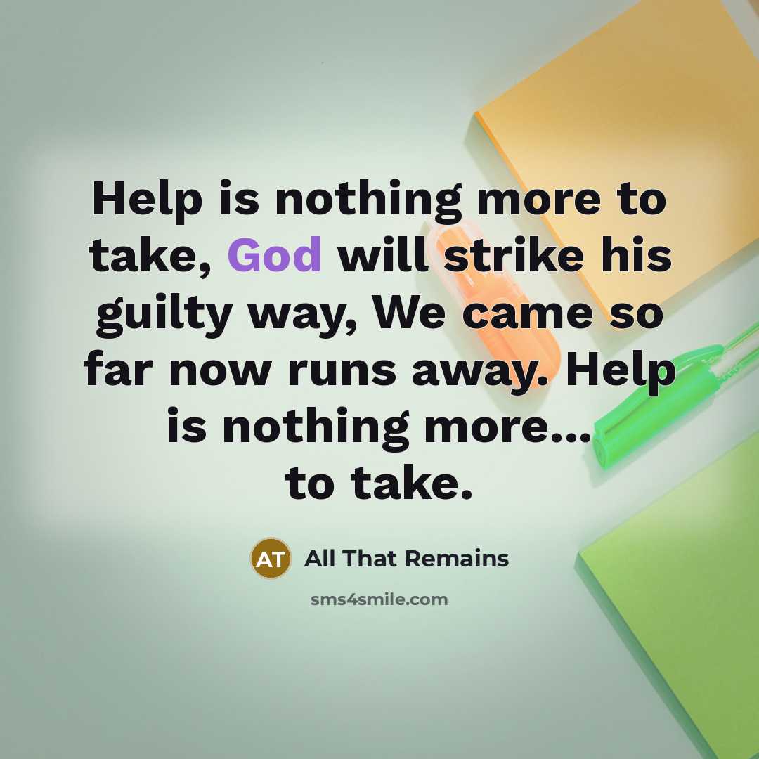 “Help is nothing more to take, God will strike his…” quote by All That Remains