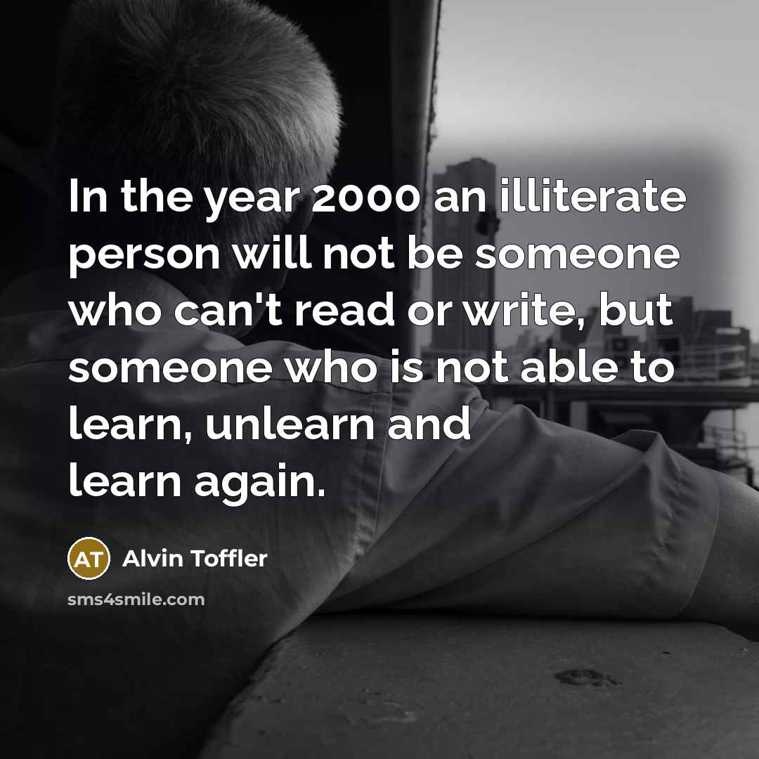 “In the year 2000 an illiterate person will not be…” quote by Alvin Toffler
