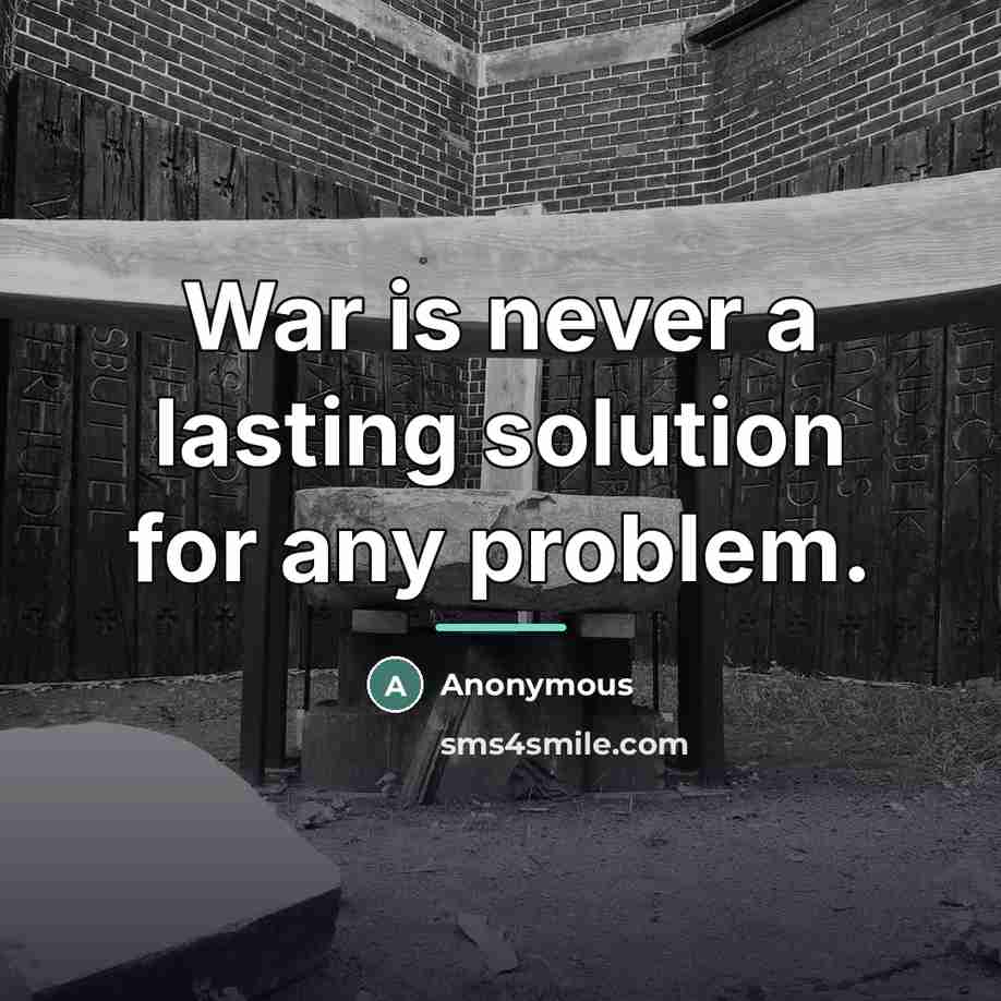 “War is never a lasting solution for any problem.…” quote by Anonymous