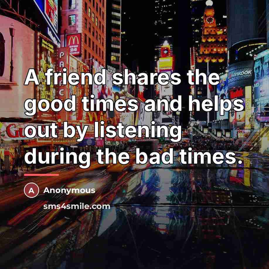 “A friend shares the good times and helps out by…” quote by Molly Olive