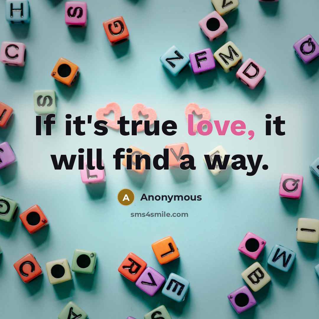 “If it's true love, it will find a way.…” quote by Anonymous