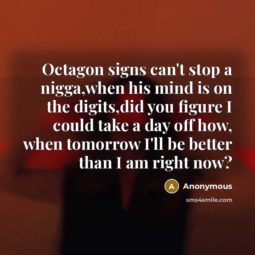 “Octagon signs can't stop a nigga,when his mind is on…” quote by Anonymous
