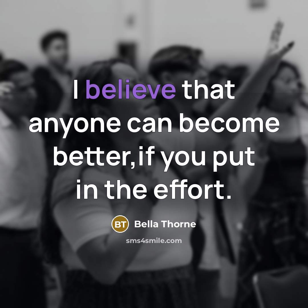 “I believe that anyone can become better,if you put in…” quote by Bella Thorne