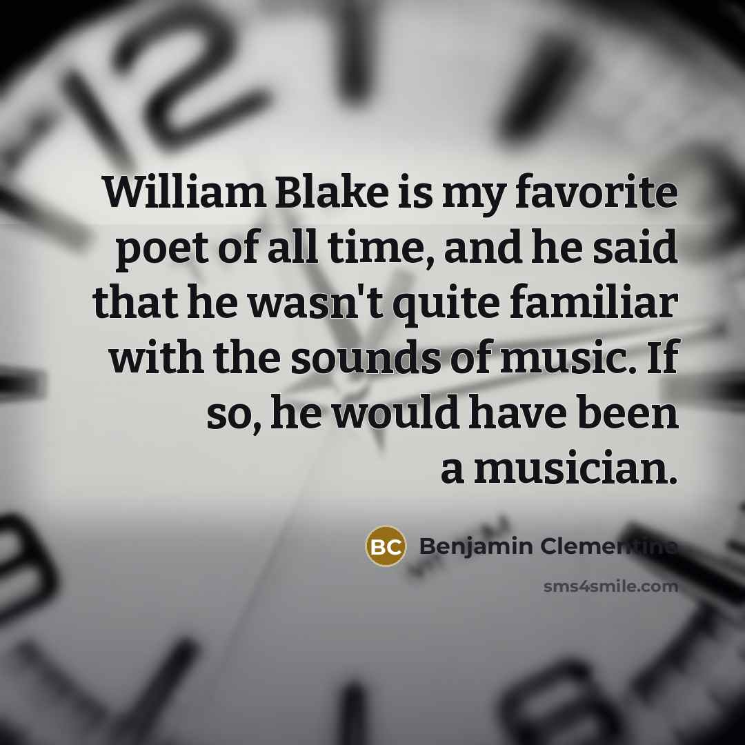 “William Blake is my favorite poet of all time, and…” quote by Benjamin Clementine