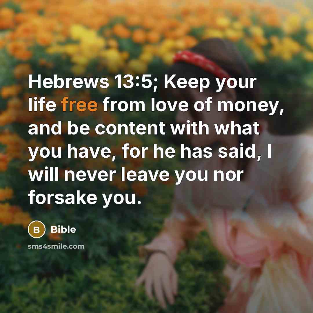 “Hebrews 13:5; Keep your life free from love of money,…” quote by Bible
