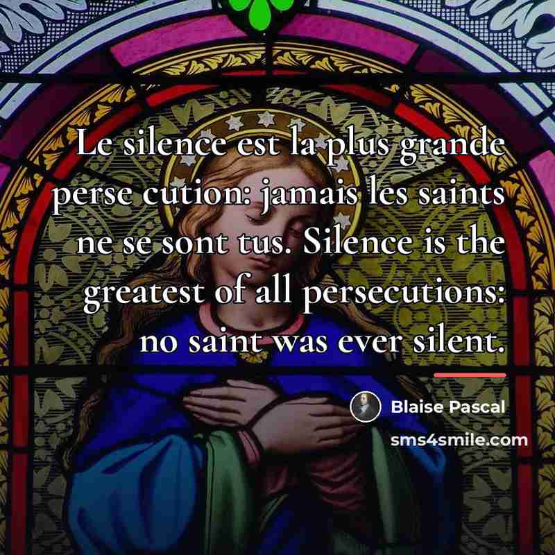 “Le silence est la plus grande perse cution: jamais les…” quote by Blaise Pascal