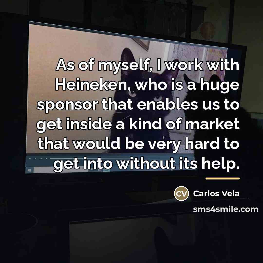 “As of myself, I work with Heineken, who is a…” quote by Carlos Vela