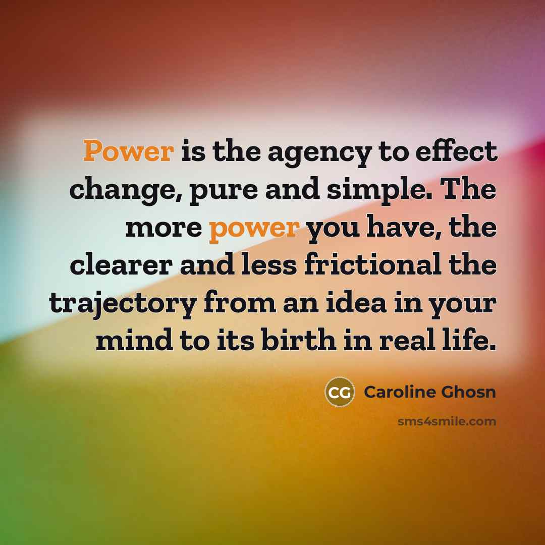 “Power is the agency to effect change, pure and simple.…” quote by Caroline Ghosn