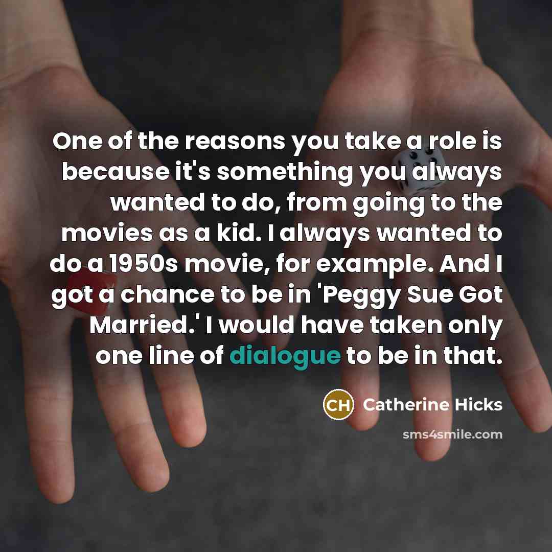 “One of the reasons you take a role is because…” quote by Catherine Hicks