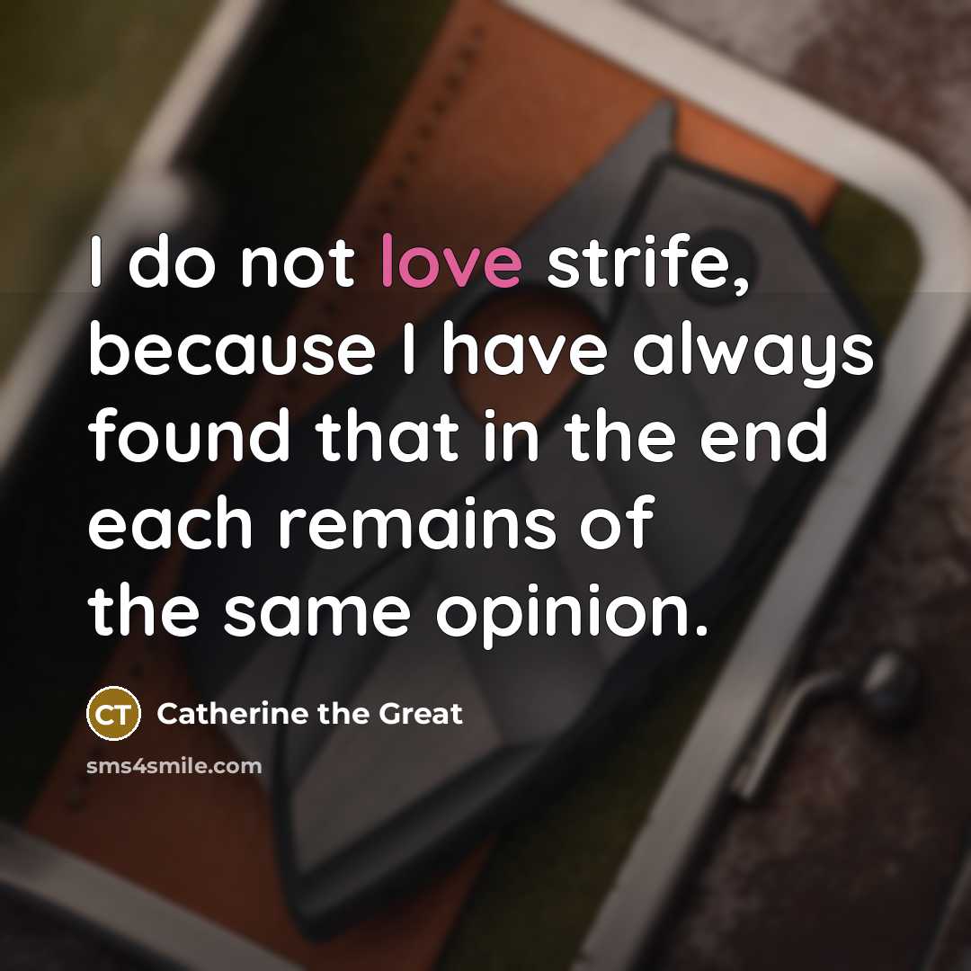 “I do not love strife, because I have always found…” quote by Catherine the Great