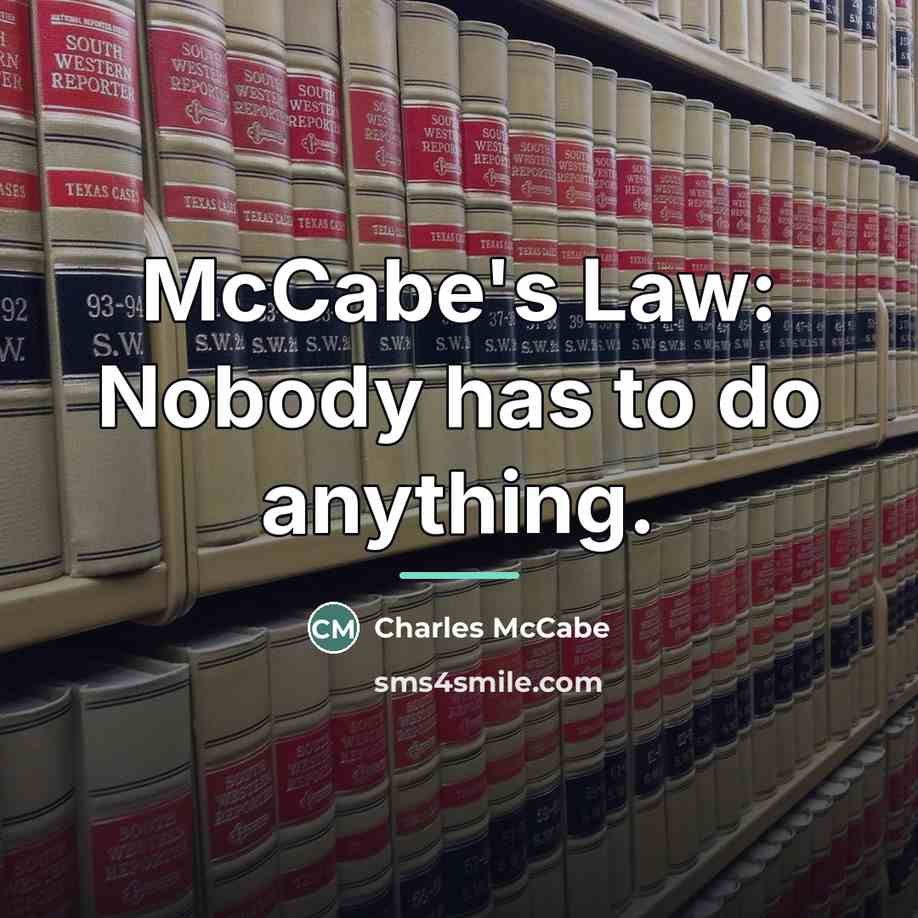 “McCabe's Law: Nobody has to do anything.…” quote by Charles McCabe
