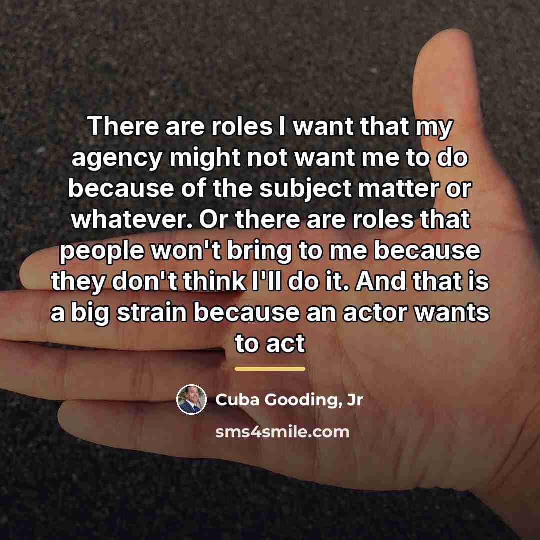 “There are roles I want that my agency might not…” quote by Cuba Gooding, Jr