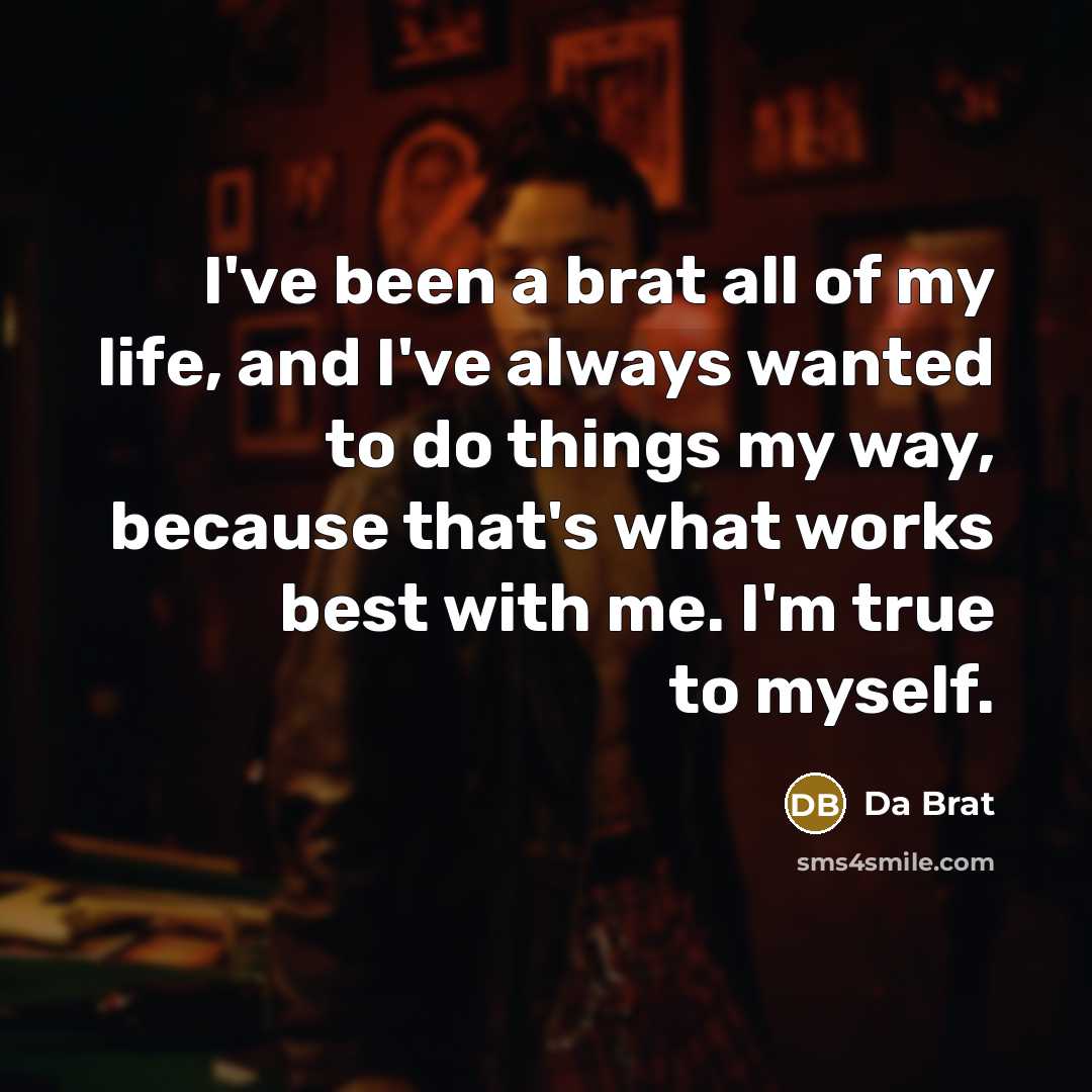 “I've been a brat all of my life, and I've…” quote by Da Brat