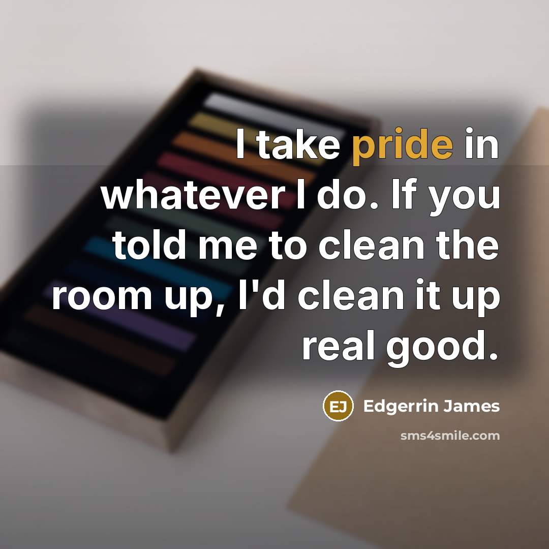 “I take pride in whatever I do. If you told…” quote by Edgerrin James