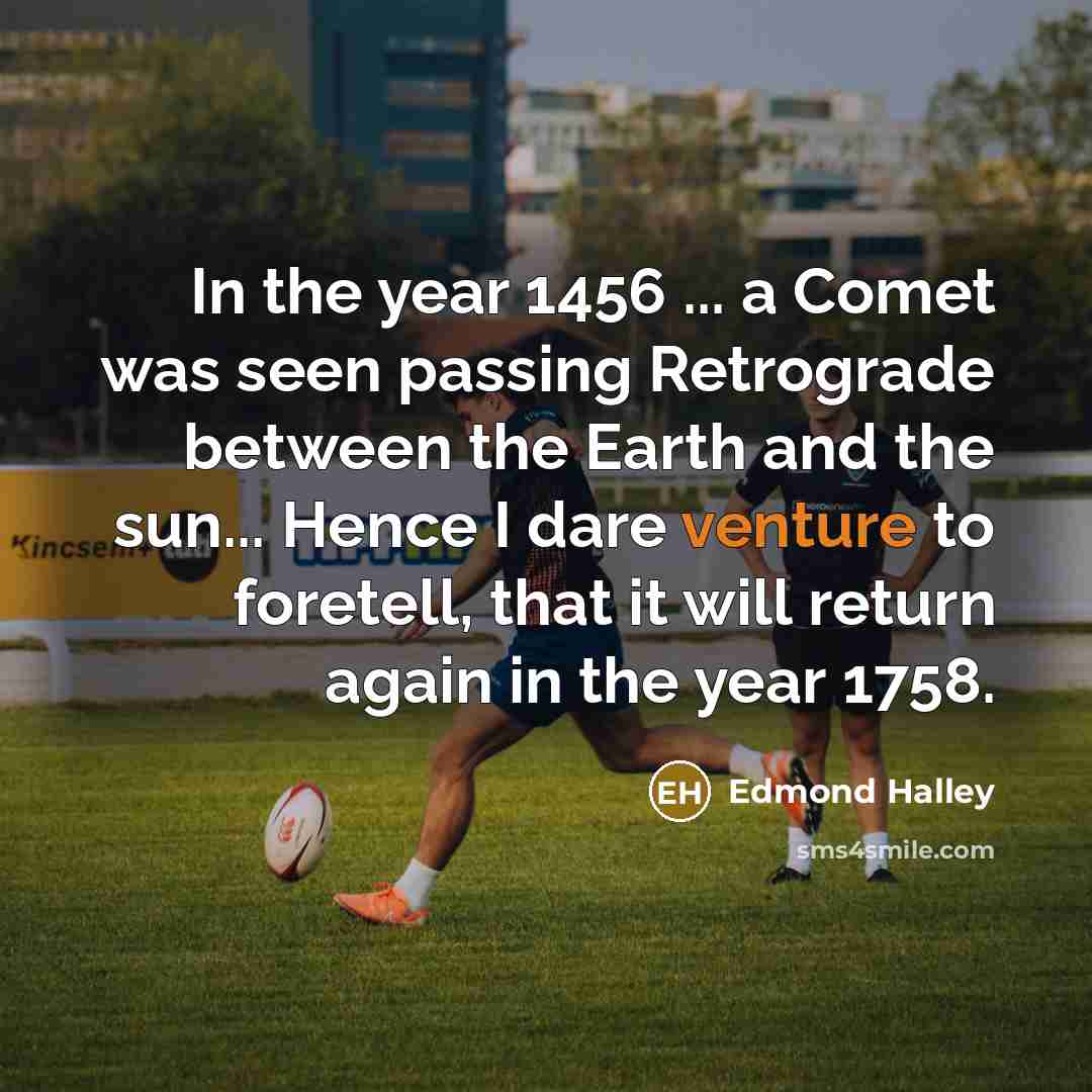 “In the year 1456 ... a Comet was seen passing…” quote by Edmond Halley