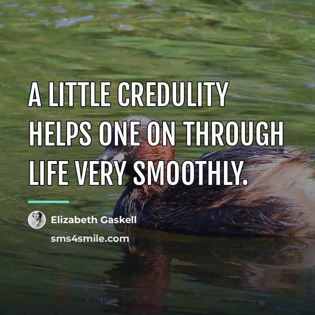 “A little credulity helps one on through life very smoothly.…” quote by Elizabeth Gaskell