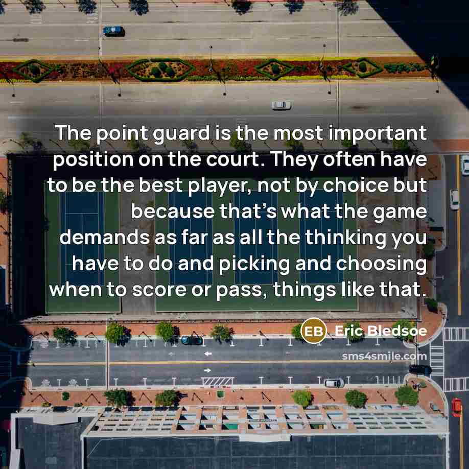 “The point guard is the most important position on the…” quote by Eric Bledsoe